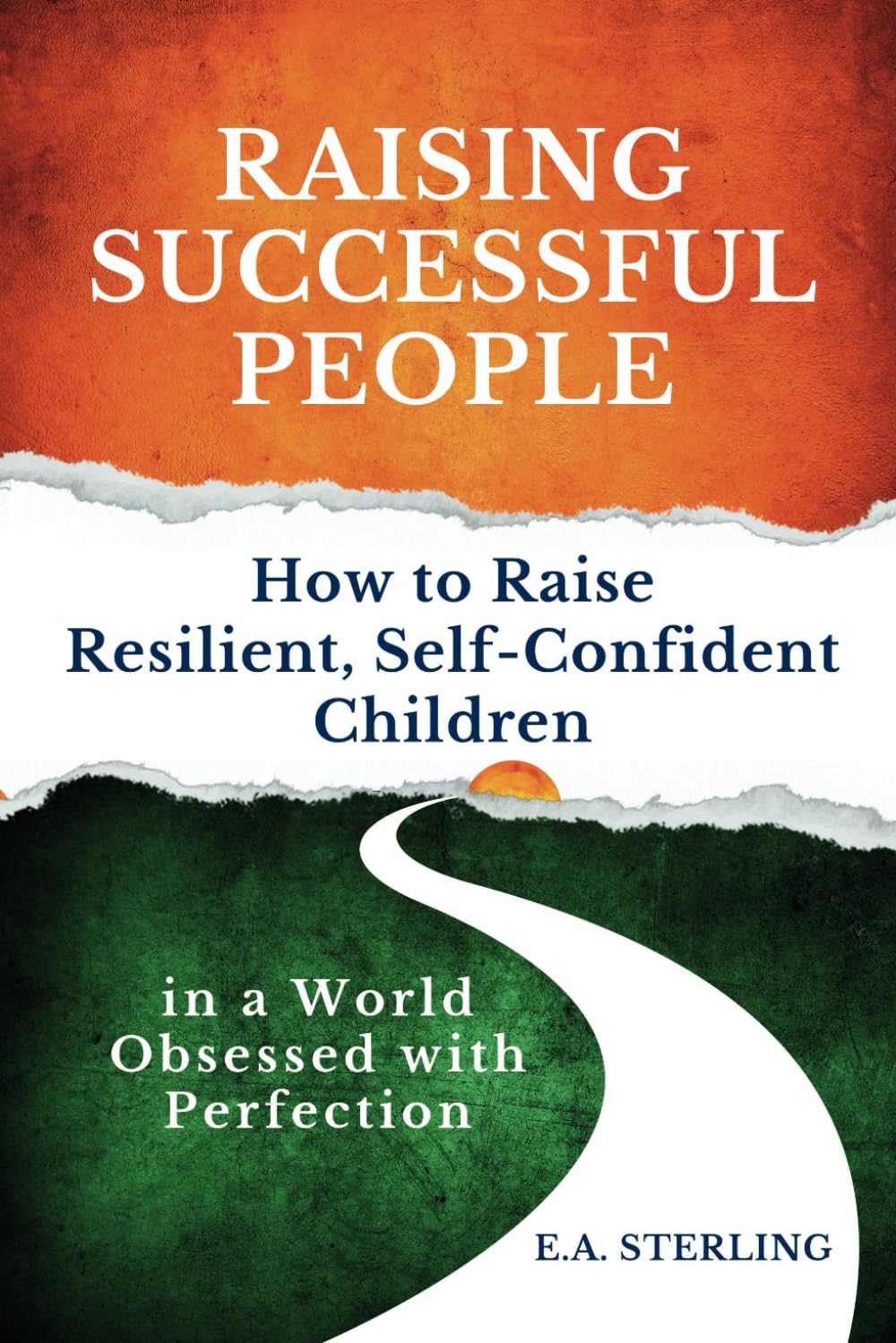 Raising Successful People: How to Raise Resilient and Self-Confident Children in a World Obsessed with Perfection