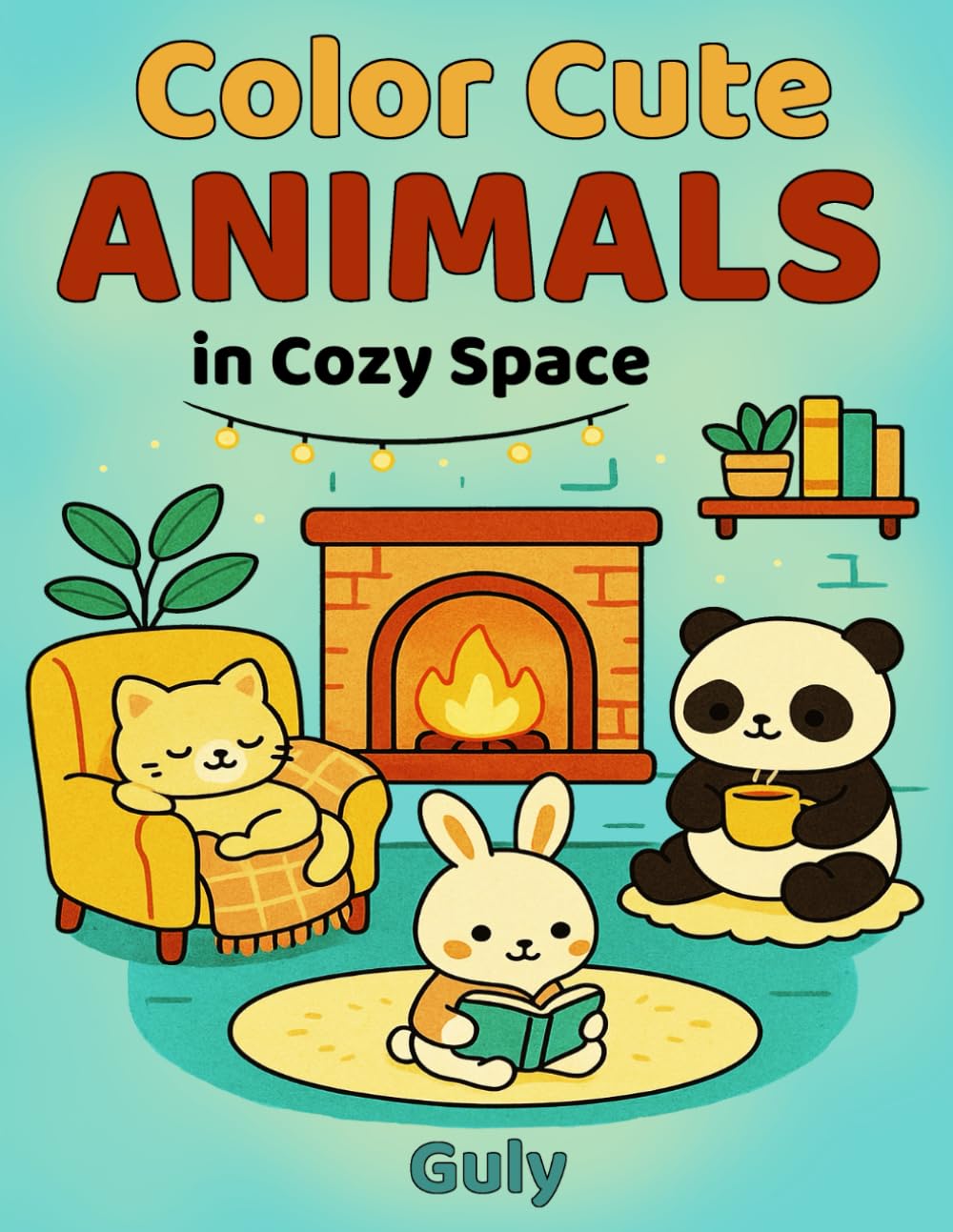 Color Cute Animals in Cozy Spaces: A Relaxing Coloring Book for Kids and Adults with Adorable Animals in Warm and Cozy Scenes