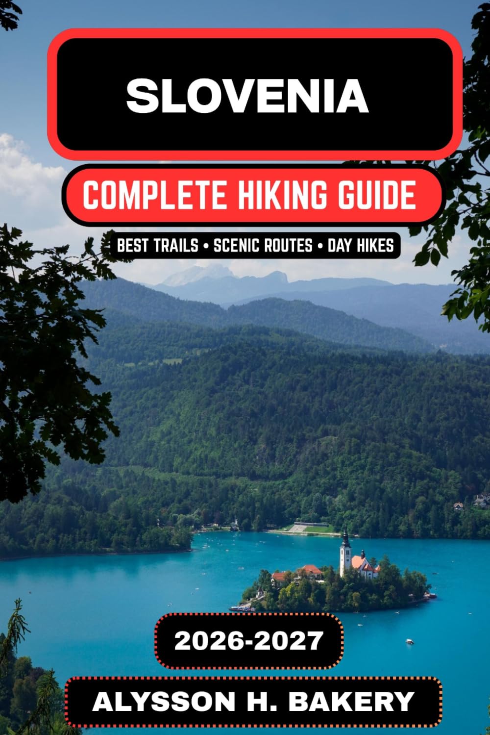 Slovenia Hiking Guide 2026–2027: Alpine Trails, Culture & Nature Adventures (TrailWise 2025 Hiking Edition)