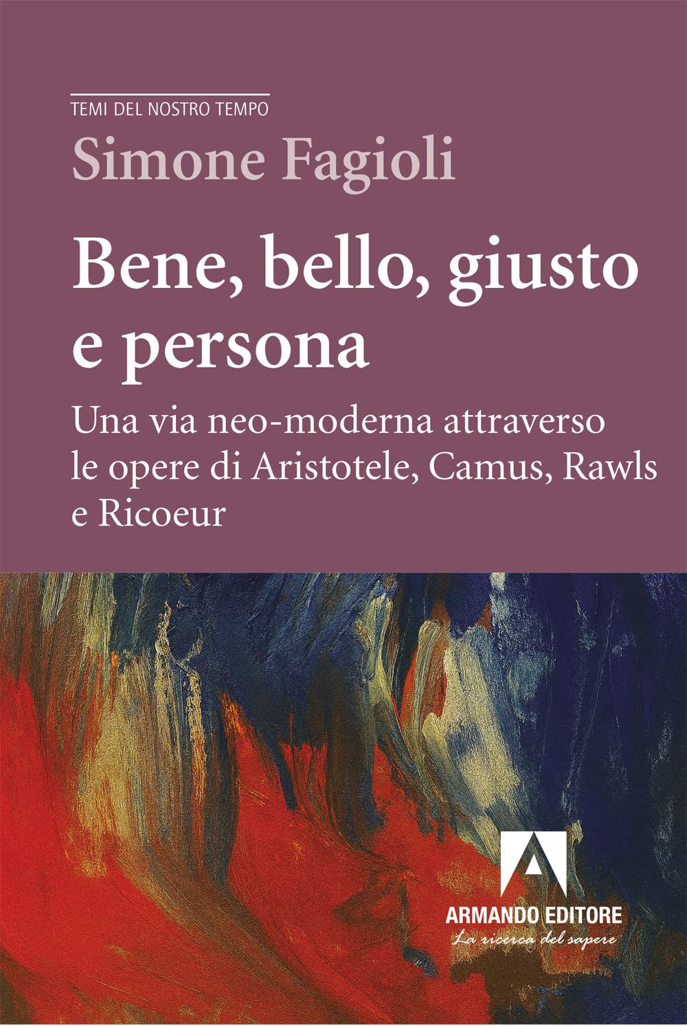 Bene, Bello, Giusto E Persona. Una Via Neo-Moderna Attraverso Le Opere Di Aristotele, Camus, Rawls E Ricoeur - 4
