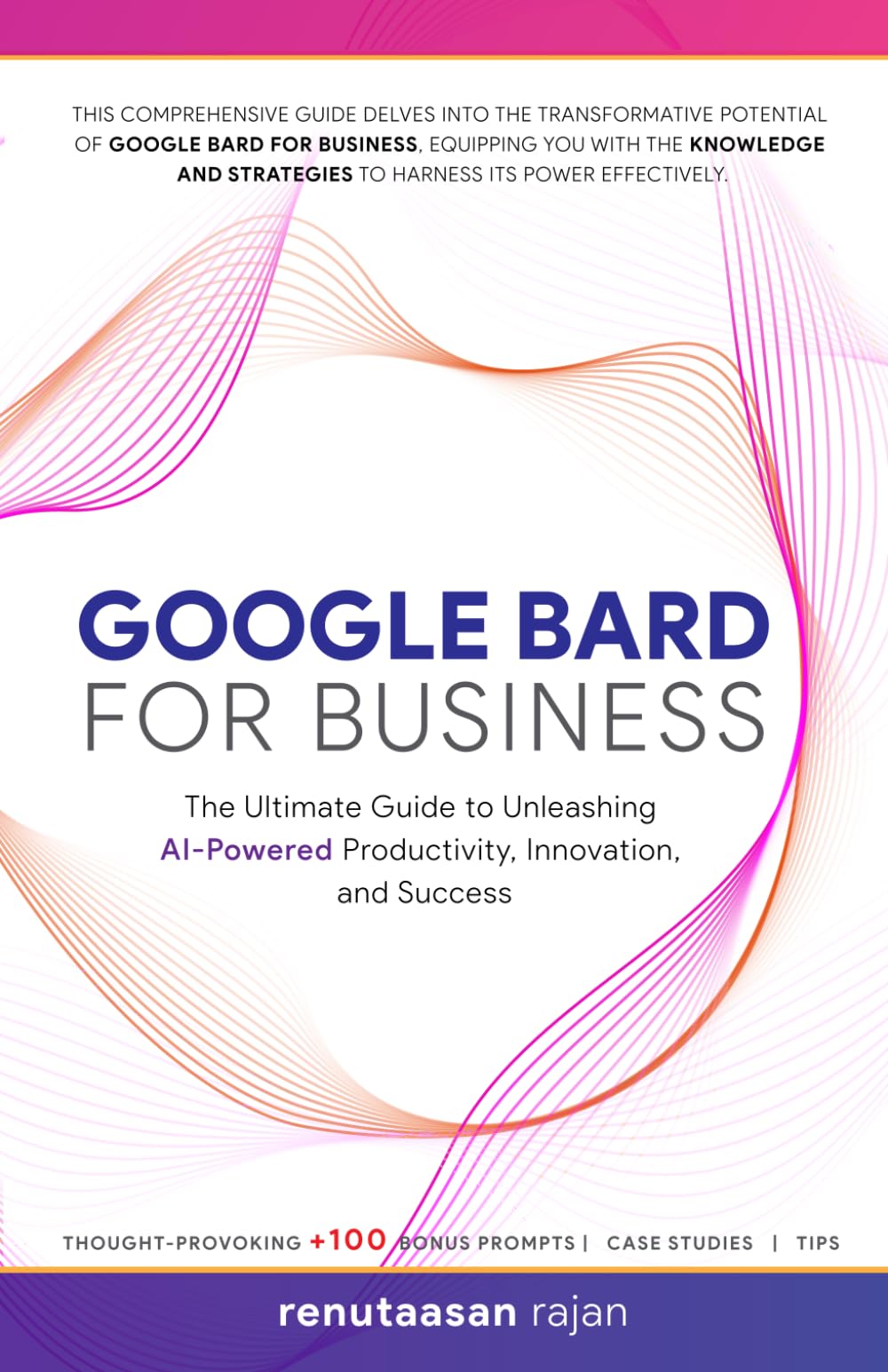 Amazon | Google Bard for Business: The Ultimate Guide to Unleashing  AI-Powered Productivity, Innovation, and Success (AI - Artificial  Intelligence) | Rajan, Renutaasan | New Business Enterprises