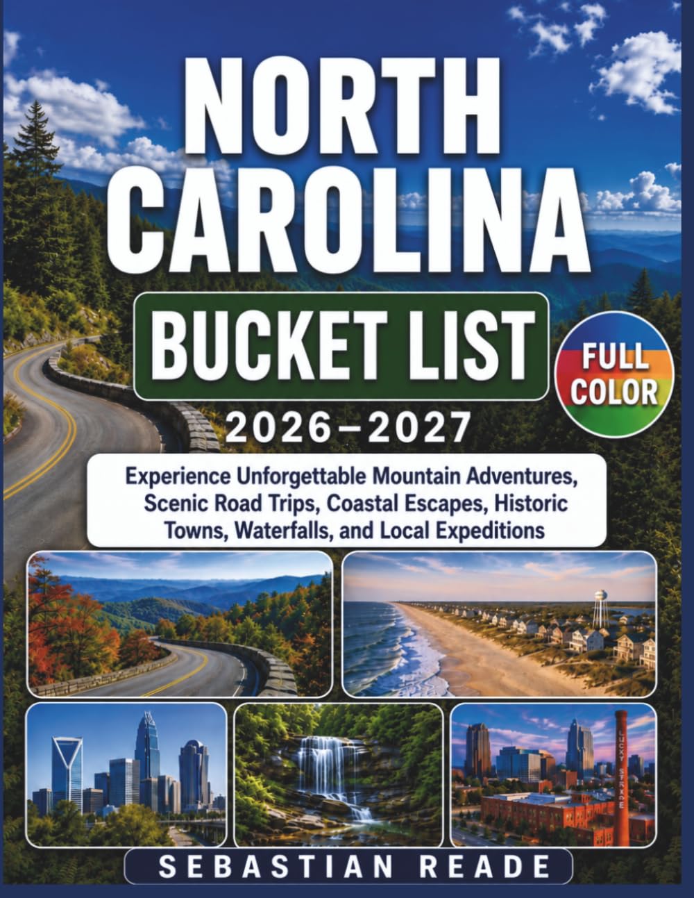 North Carolina Bucket List for 2026–2027: Experience Unforgettable Mountain Adventures, Scenic Road Trips, Coastal Escapes, Historic Towns, Waterfalls, and Local Expeditions