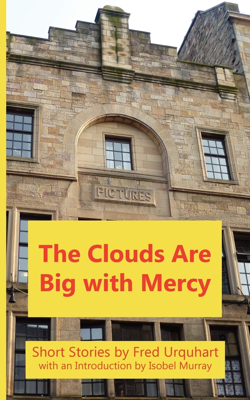 The Clouds Are Big with Mercy (The Fred Urquhart Collection)