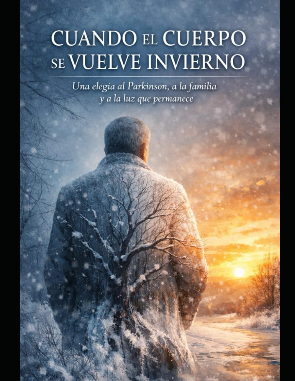 Cuando el Cuerpo se vuelve invierno: Elegía al Parkinson y a la luz que resiste