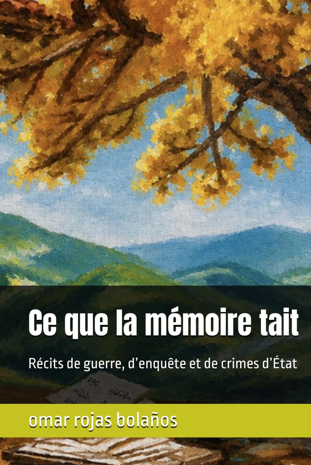 Ce que la mémoire tait: Récits de guerre, d’enquête et de crimes d’État