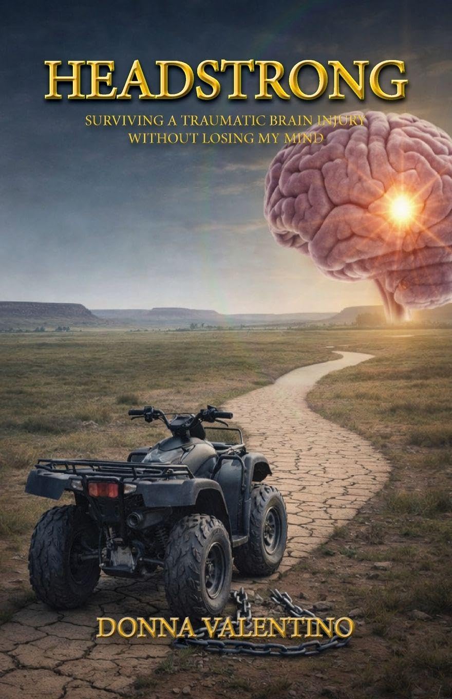Headstrong: Surviving a Traumatic Brain Injury Without Losing My Mind