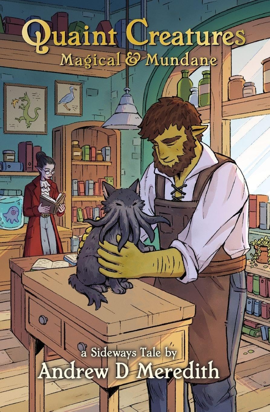 Quaint Creatures: Magical & Mundane: A Sideways Tale: 1