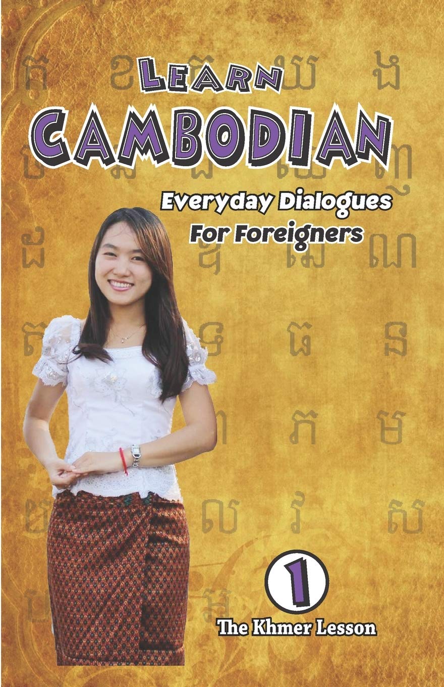 Learn Cambodian Everyday Dialogues For Foreigners: Everyday Dialogues For Foreigners