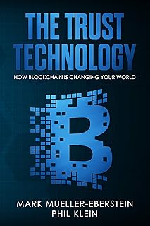 The Trust Technology: How blockchain is changing your world with smart contracts, crypto tokens, security tokens, stable coins, Bitcoin, Ethereum, Dragonchain, ... Monero, DApps, Hyperledger (English Edition)