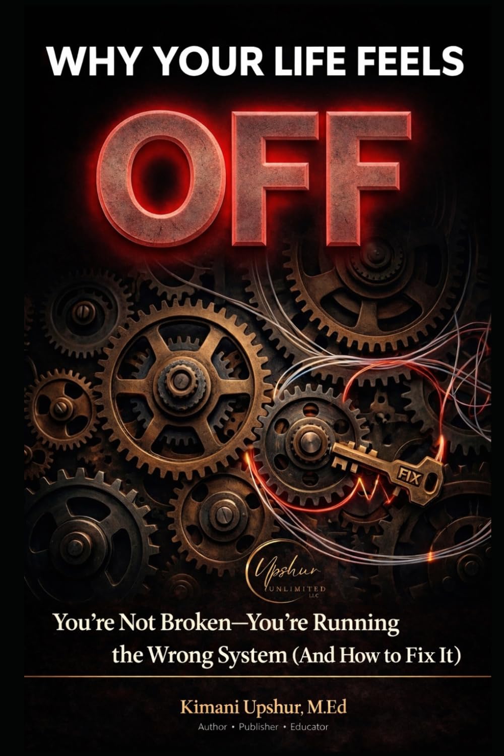 Why Your Life Feels Off: You’re Not Broken—You’re Running the Wrong System (And How to Fix It)