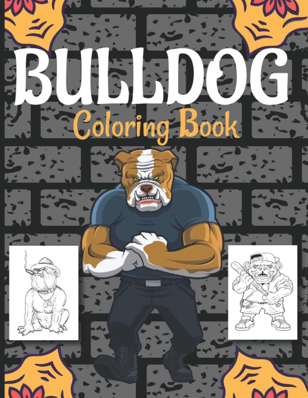 Bulldog Coloing Book: An Awesome Bulldog Coloring Book For Adults With 40 Images