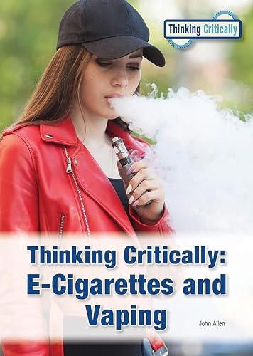 E-Cigarettes and Vaping (Thinking Critically)