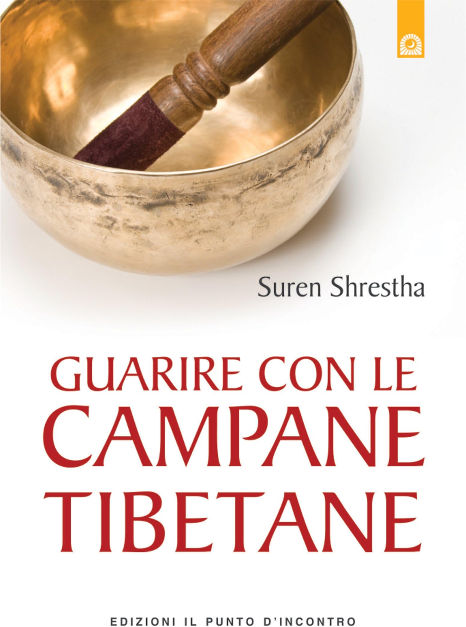 Guarire con le campane tibetane: Nuova edizione ampliata (Italian Edition)