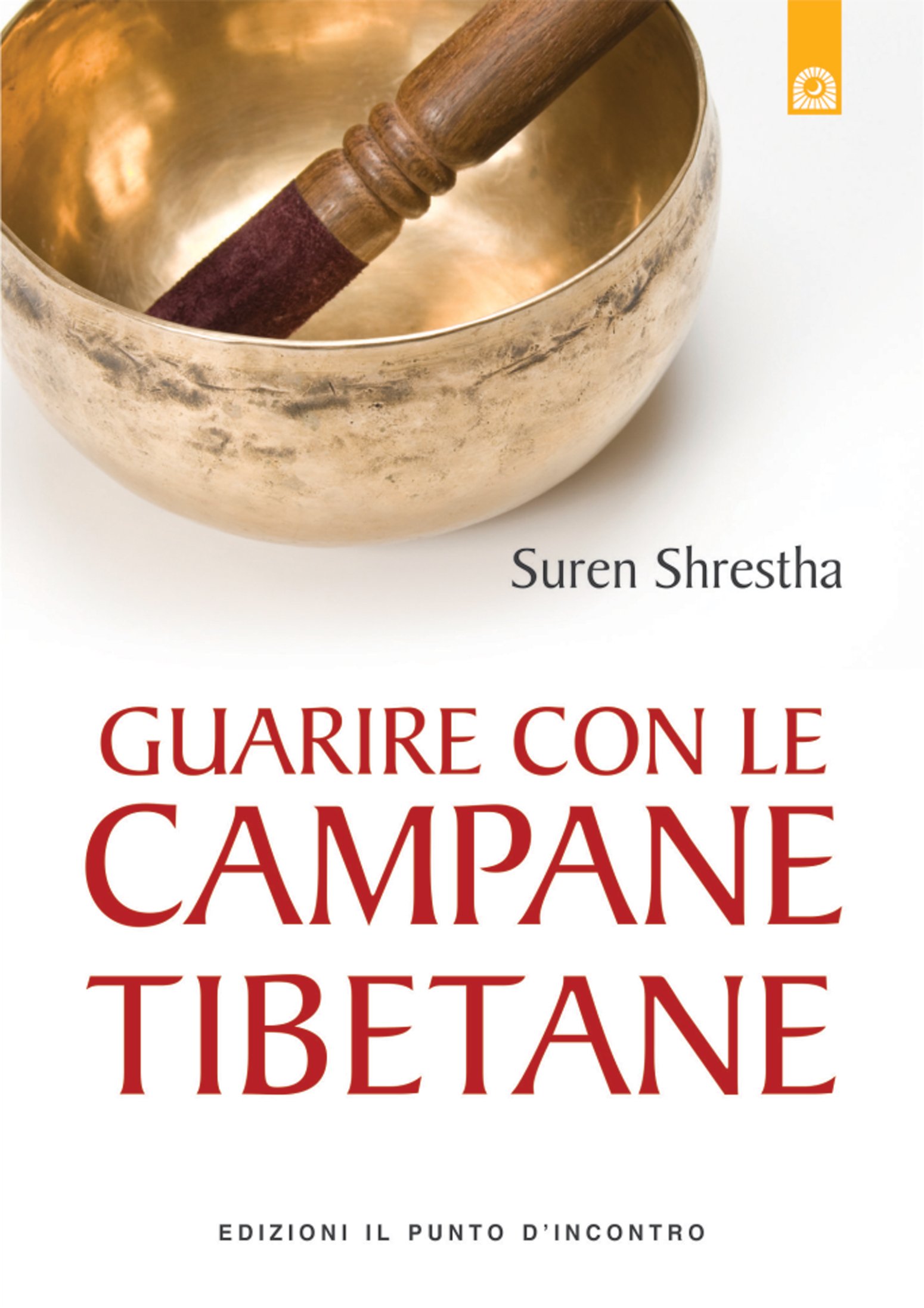 Guarire con le campane tibetane: Nuova edizione ampliata (Italian Edition)