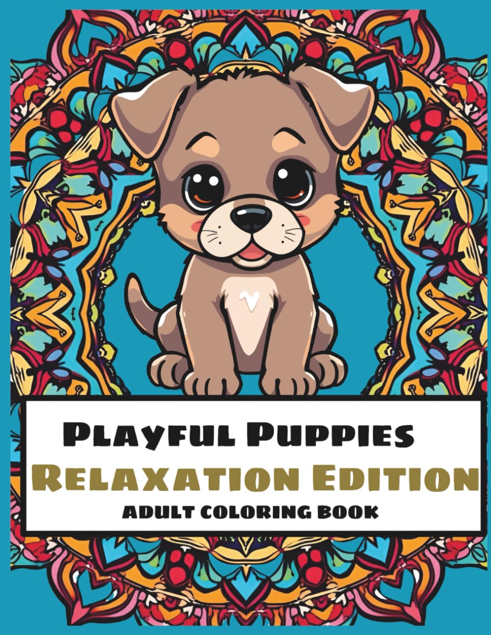 Playful Puppies Relaxation Edition: ADULT COLORING BOOK