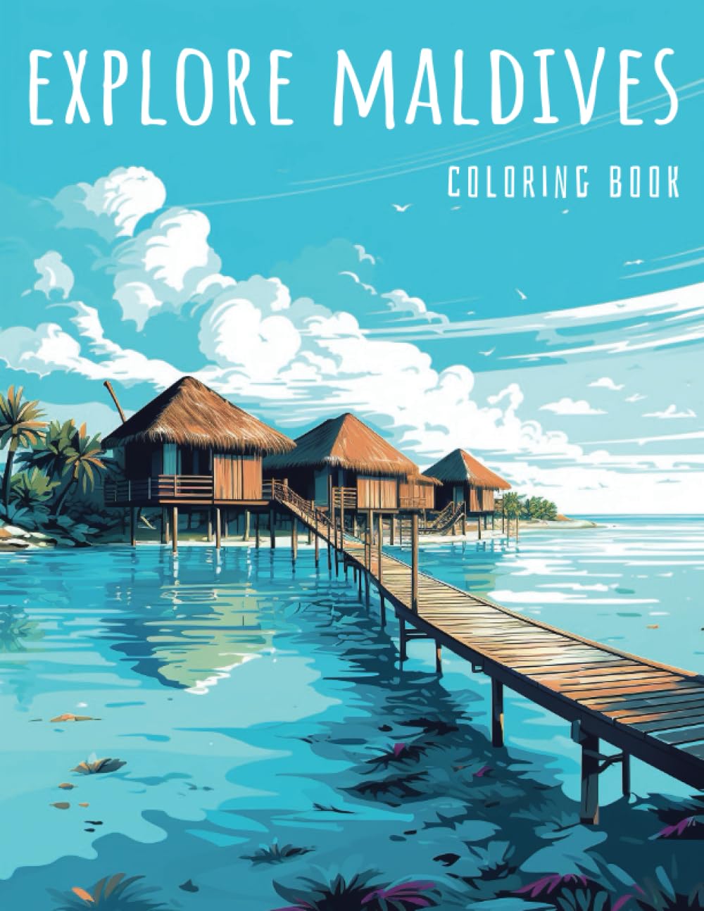 Explore Maldives Coloring Book: Color Your Way Through Paradise