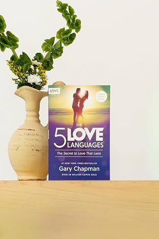 The 5 Love Languages: The Secret to Love that Lasts