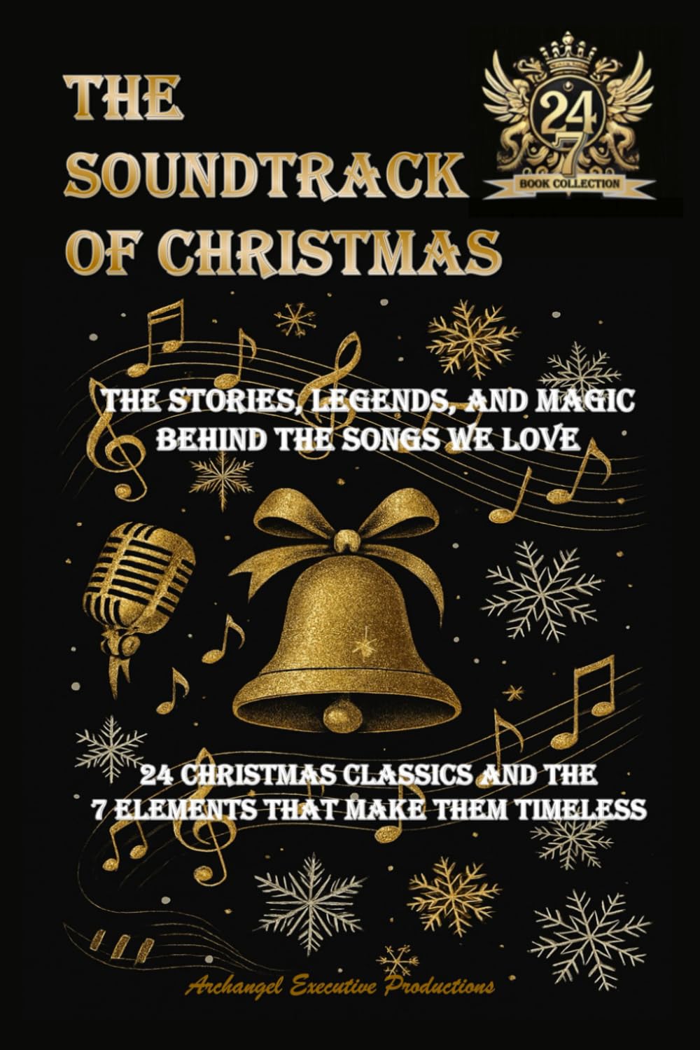 The soundtrack Of Christmas: The Stories, Legends, and Magic Behind the Songs We Love - 24 Christmas Classics and the 7 Elements That Make Them Timeless
