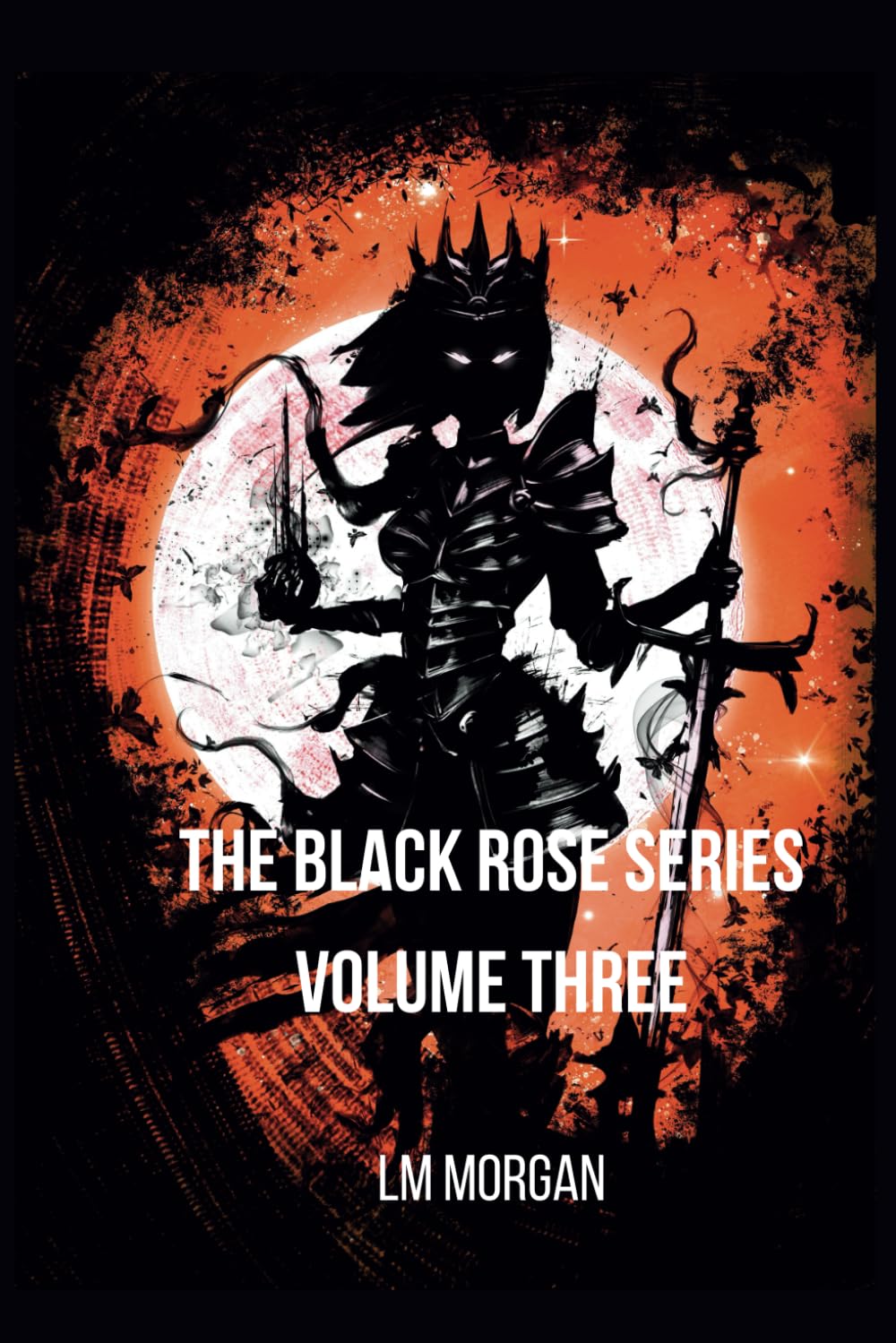 The Black Rose Series - Volume Three