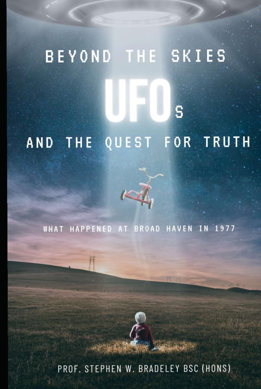 Beyond the Skies UFOs and the Quest for Truth: What happened at Broad Haven in 1977