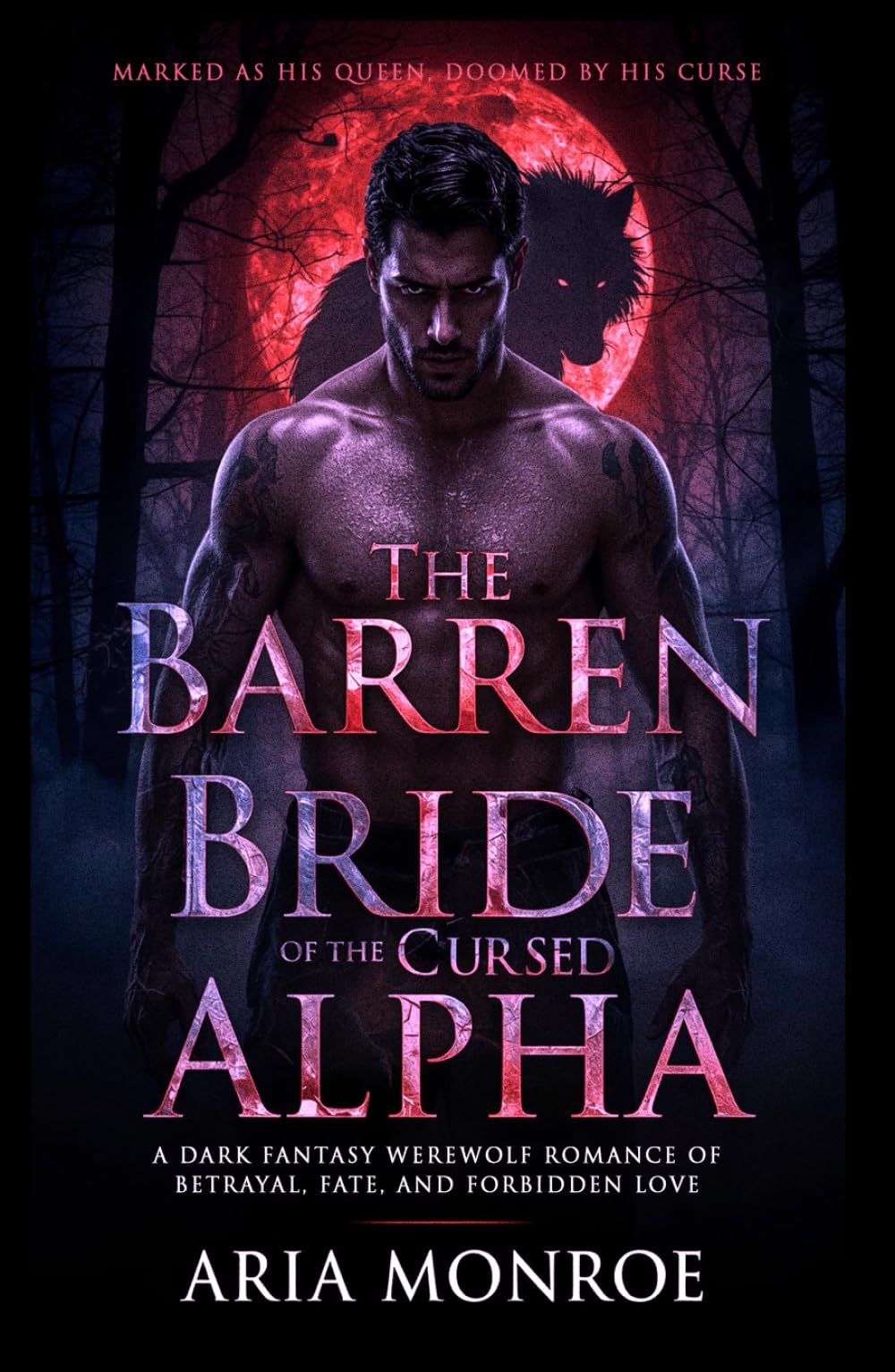 The Barren Bride of the Cursed Alpha: A Dark Fantasy Werewolf Romance of Betrayal, Fate, and Forbidden Love