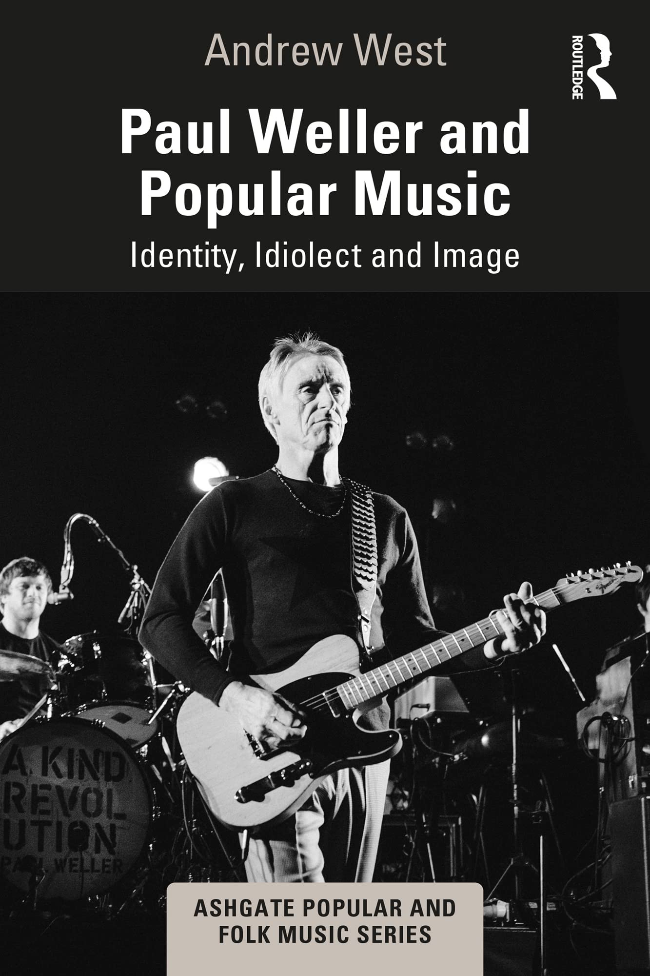 Paul Weller and Popular Music: Identity, Idiolect and Image (Ashgate Popular and Folk Music Series)