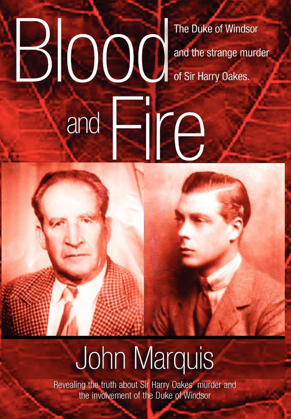 BLOOD AND FIRE: The Duke of Windsor and the Strange Murder of Sir Harry Oakes B