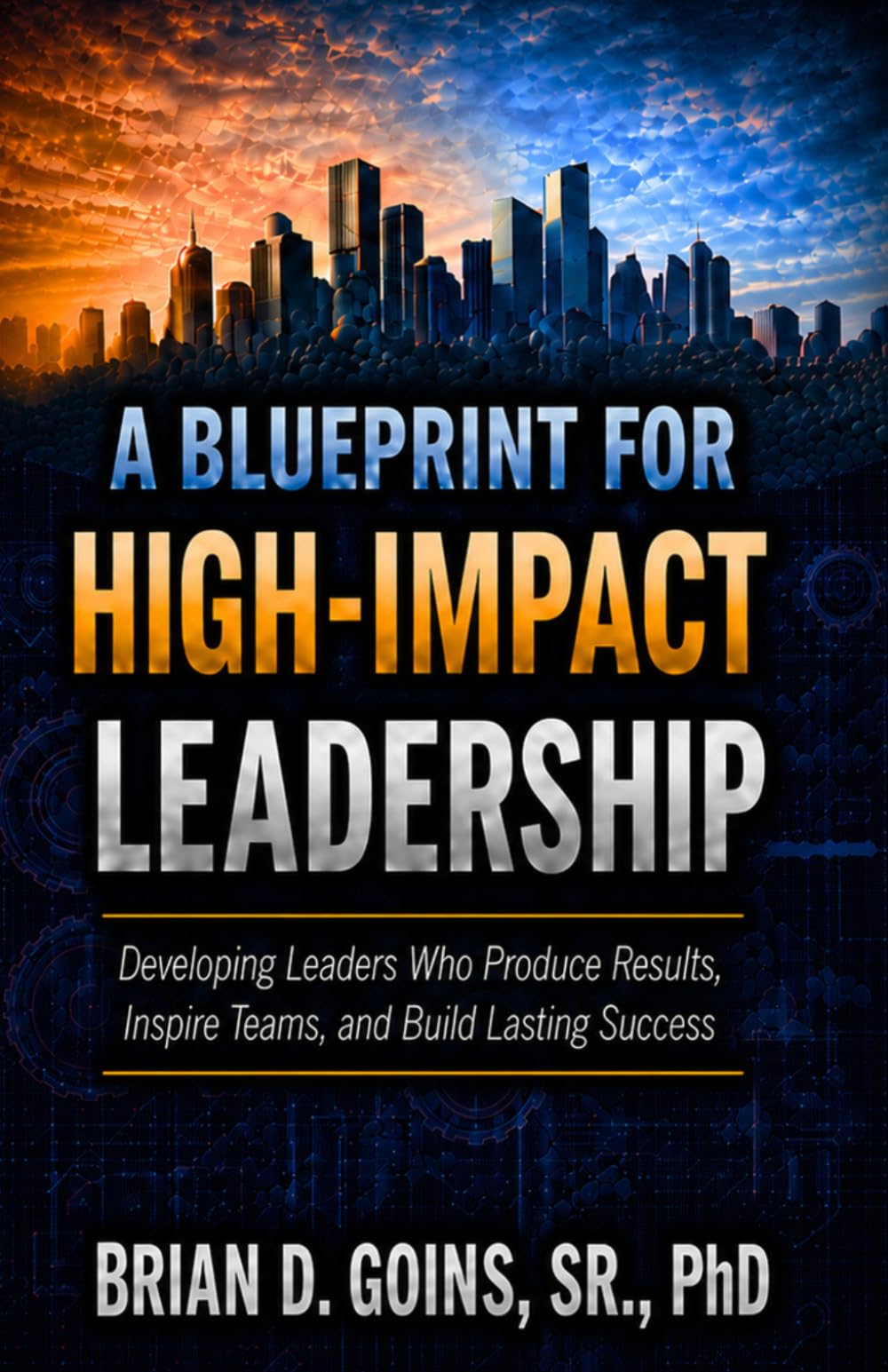 A Blueprint For High-Impact Leadership