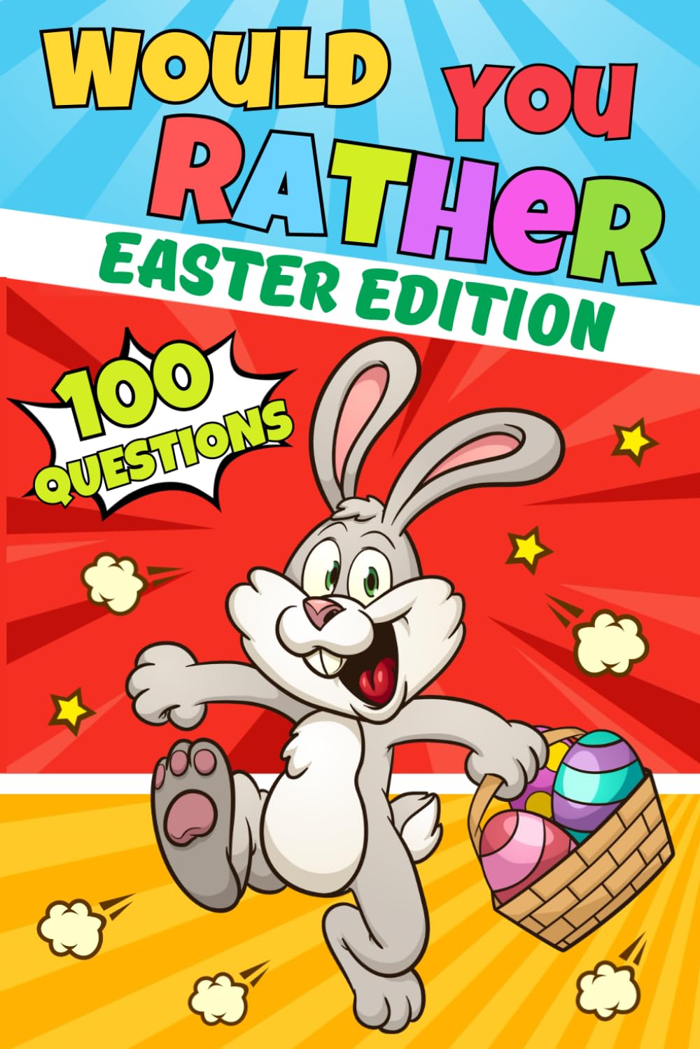 Would You Rather? Easter Edition: Funny And Hilarious Questions Book For Kids With The Interactive Easter Question And Answer For Boys and Girls | Easter Basket Stuffers