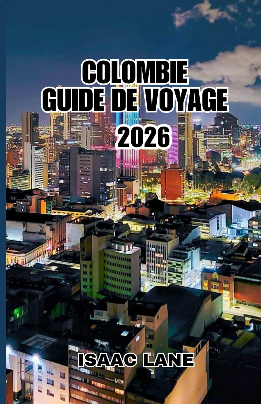 COLOMBIE GUIDE DE VOYAGE 2026