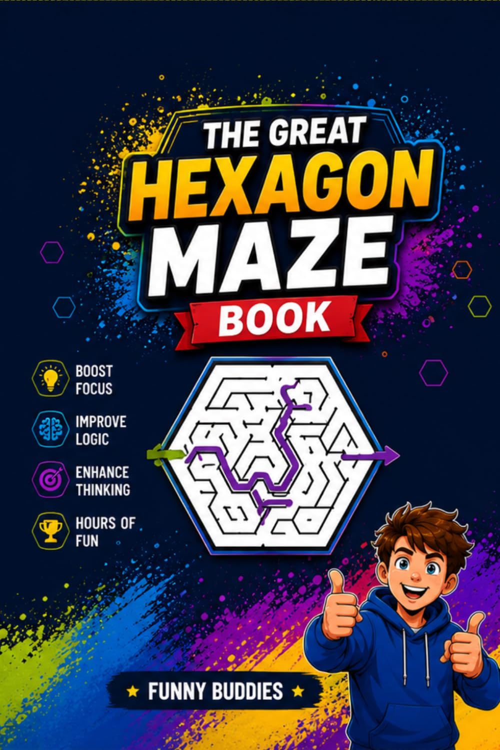 The Great Hexagon Maze Book: Exciting Hexagon Maze Puzzles to Build Focus, Logic, and Problem-Solving Skills