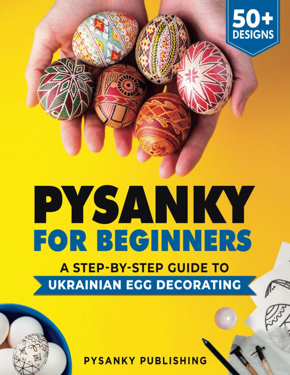 - Pysanky for Beginners: A Step-by-Step Guide to Ukrainian Egg Decorating