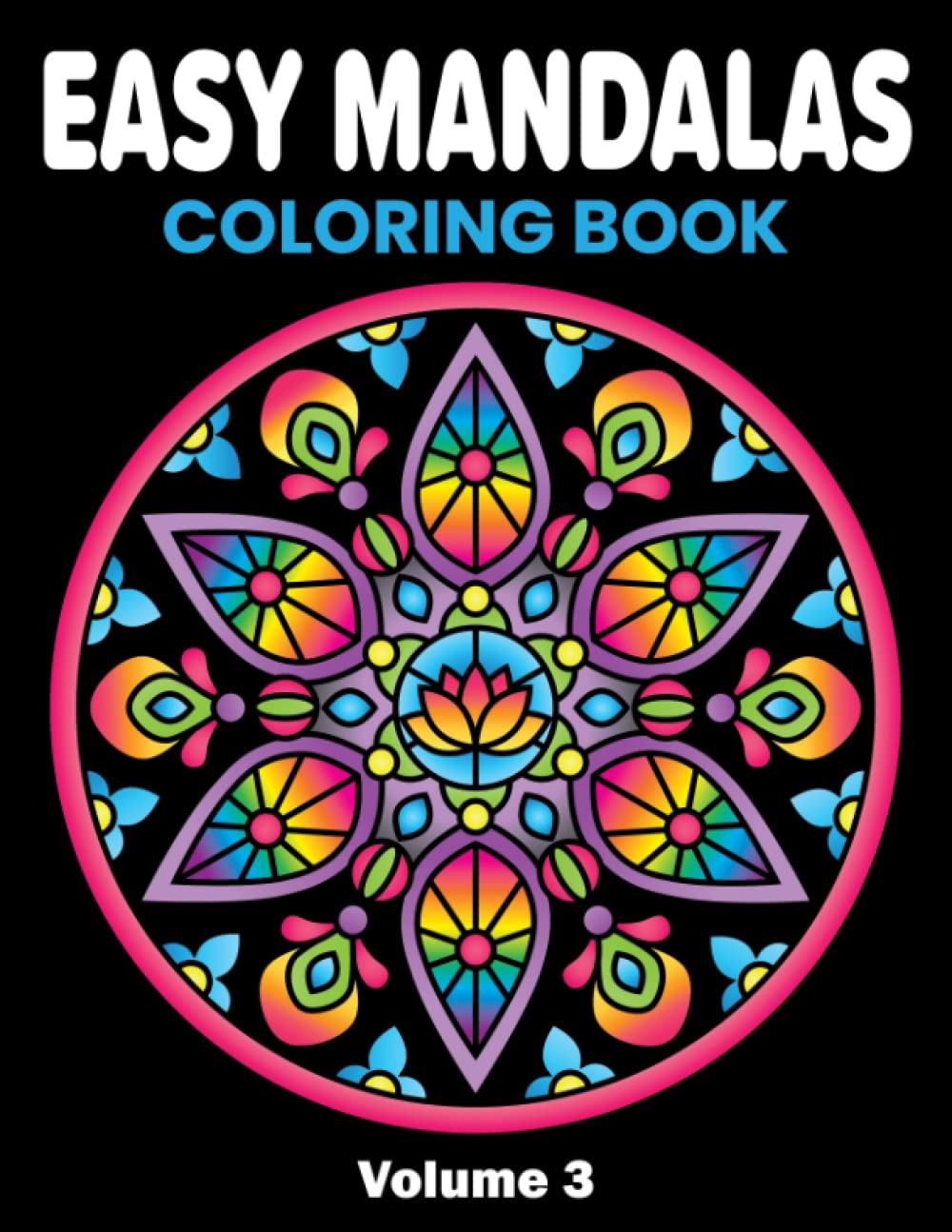 Easy Mandala Coloring Book: Volume 3, Large Print Simple Mandala Coloring Book for Kids, Adults, Seniors and Beginners