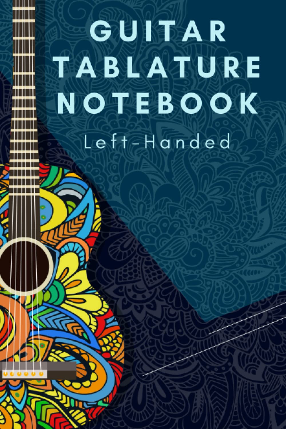 Guitar Tablature Notebook for LeftHanded and Lefties. Visual Finger Placement for ALL Basic