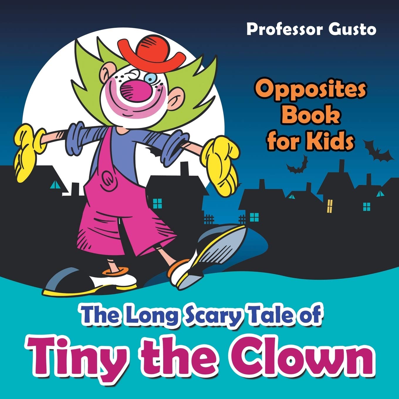 The Long Scary Tale Of Tiny The Clown Opposites Book | Desertcart 