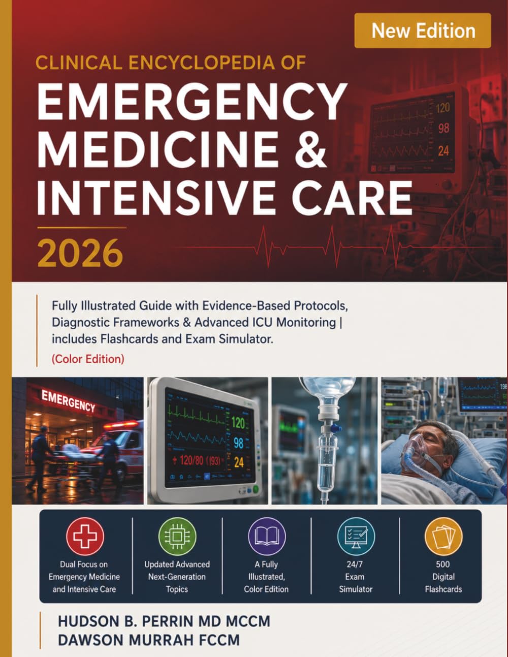 Clinical Encyclopedia of Emergency Medicine & Intensive Care 2026: Fully Illustrated Guide with Evidence-Based Protocols, Diagnostic Frameworks & ... | includes Flashcards and Exam Simulator