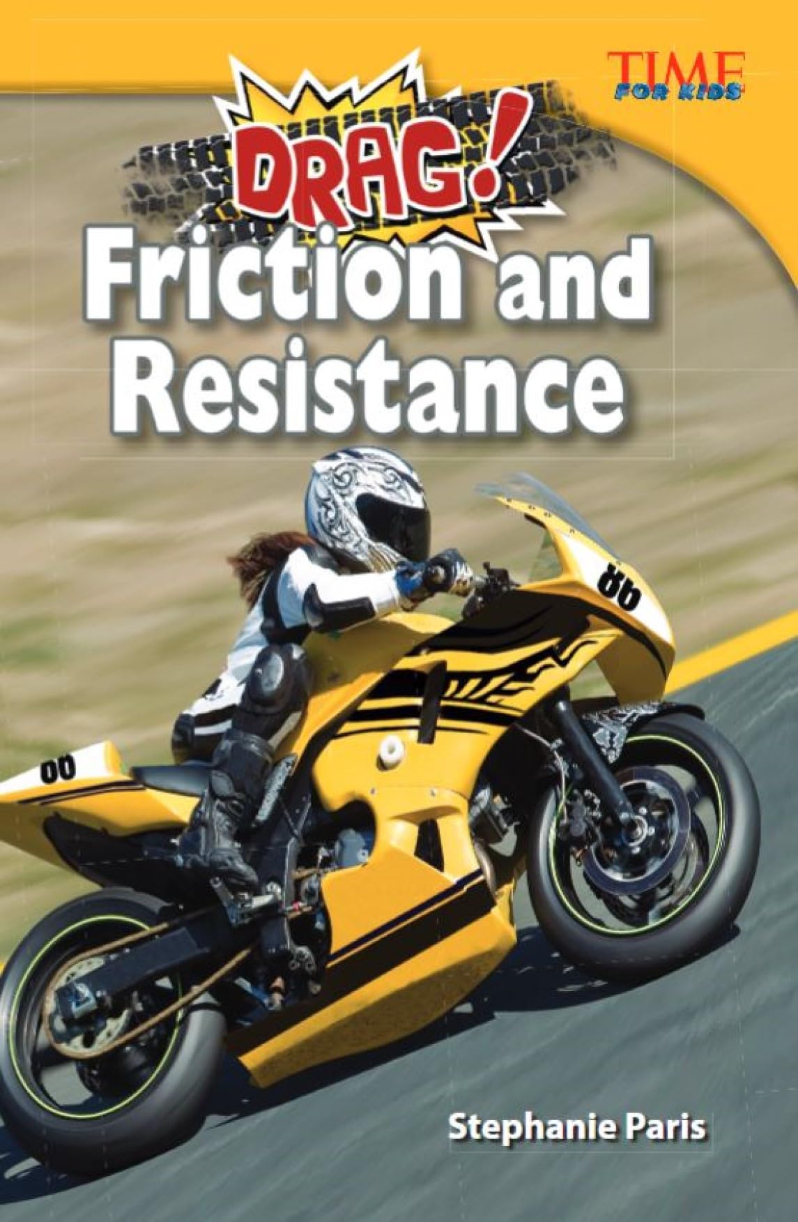 Teacher Created Materials - TIME For Kids Informational Text: Drag! Friction and Resistance - Grade 5 - Guided Reading Level U