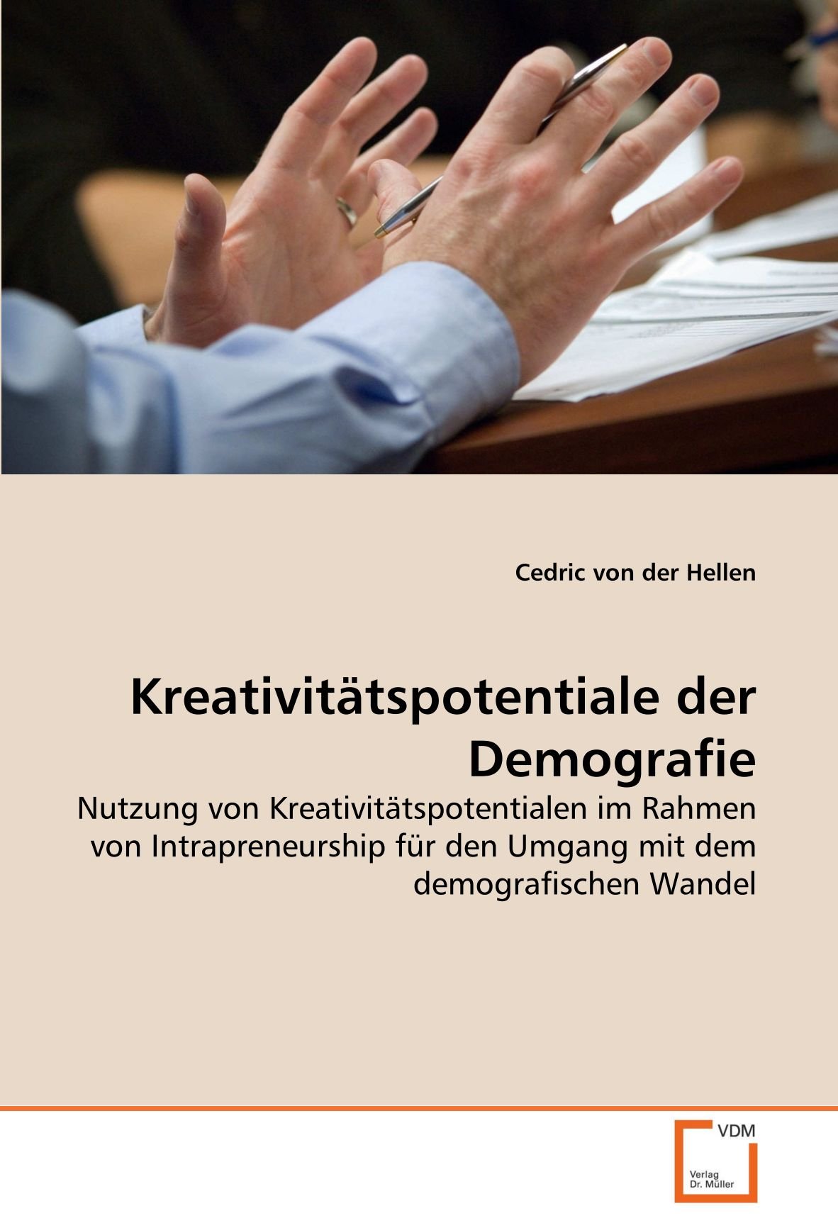 Kreativitätspotentiale der Demografie: Nutzung von Kreativitätspotentialen im Rahmen von Intrapreneurship für den Umgang mit dem demografischen Wandel