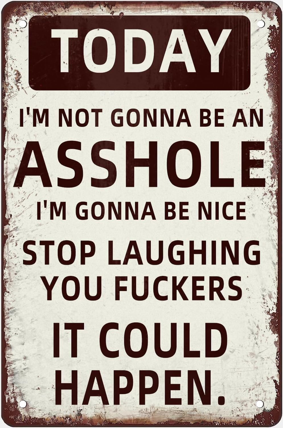 AUOQKQUT Sarcastic Humor Metal Sign Today I Will Be Nice Maybe Funny Quote Tin Sign Vintage Decor For Home Office Bar 8 X 12 inch