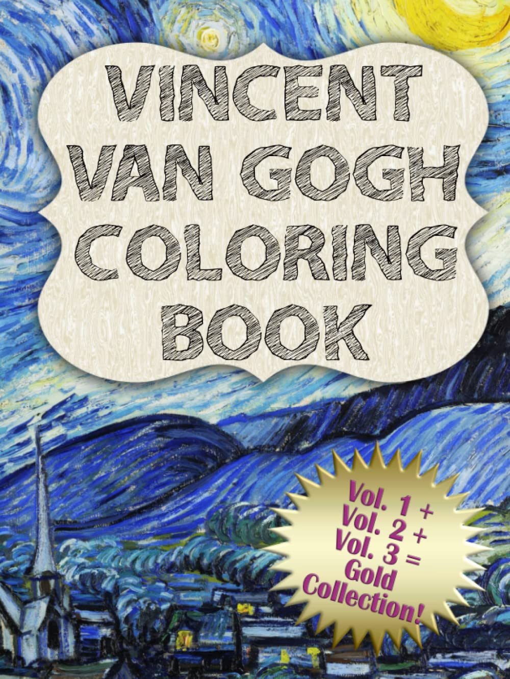 Vincent Van Gogh Coloring Book Gold Collection: 36 Masterpieces to Color with the Original Painting on the Facing Page. Featuring Starry Night, Irises, Self-Portraits, and Many More