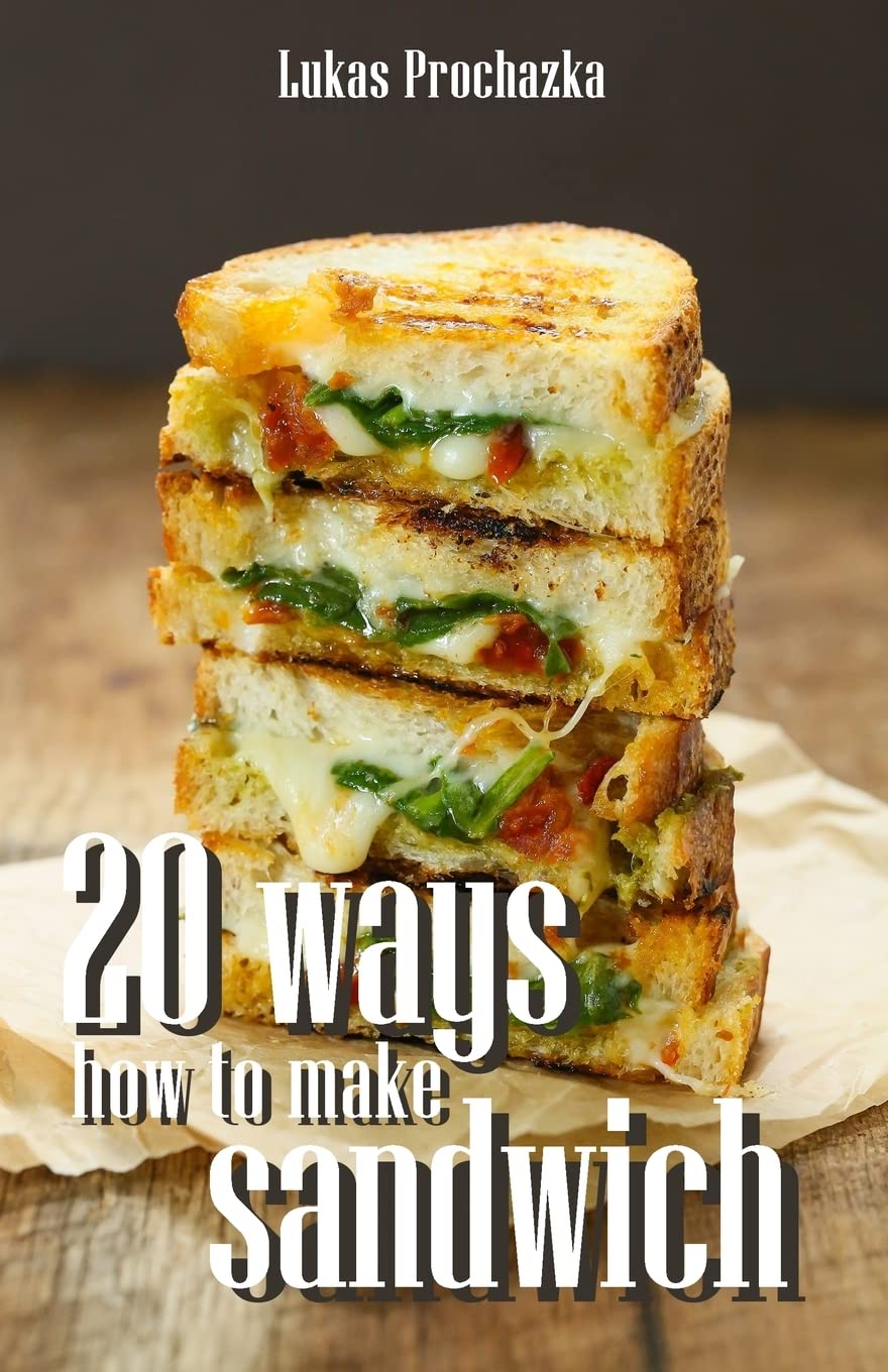 20 Ways How to Make a Sandwich