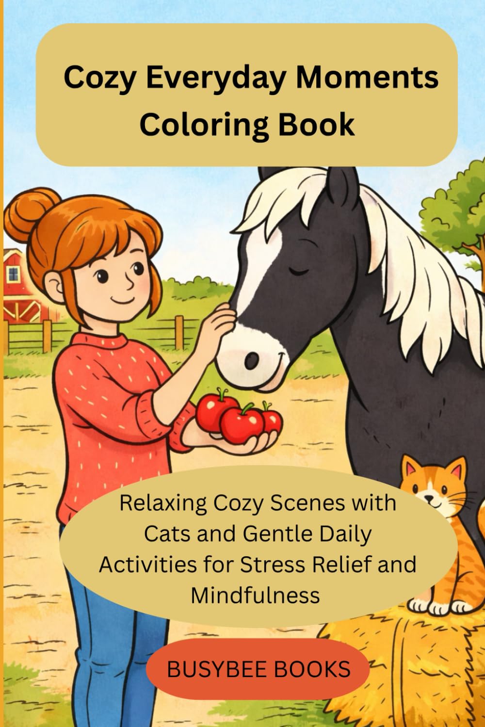 Cozy Everyday Moments Coloring Book: Relaxing Cozy Scenes with Cats and Gentle Daily Activities for Stress Relief and Mindfulness (Easy and Bold Cozy coloring Book)