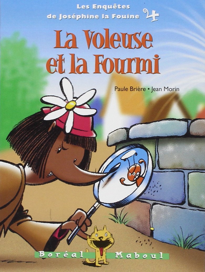 Voleuse et la fourmi (La): Enquêtes de Joséphine la Fouine 4 [Paperback] Brière, Paule and Morin, Jean