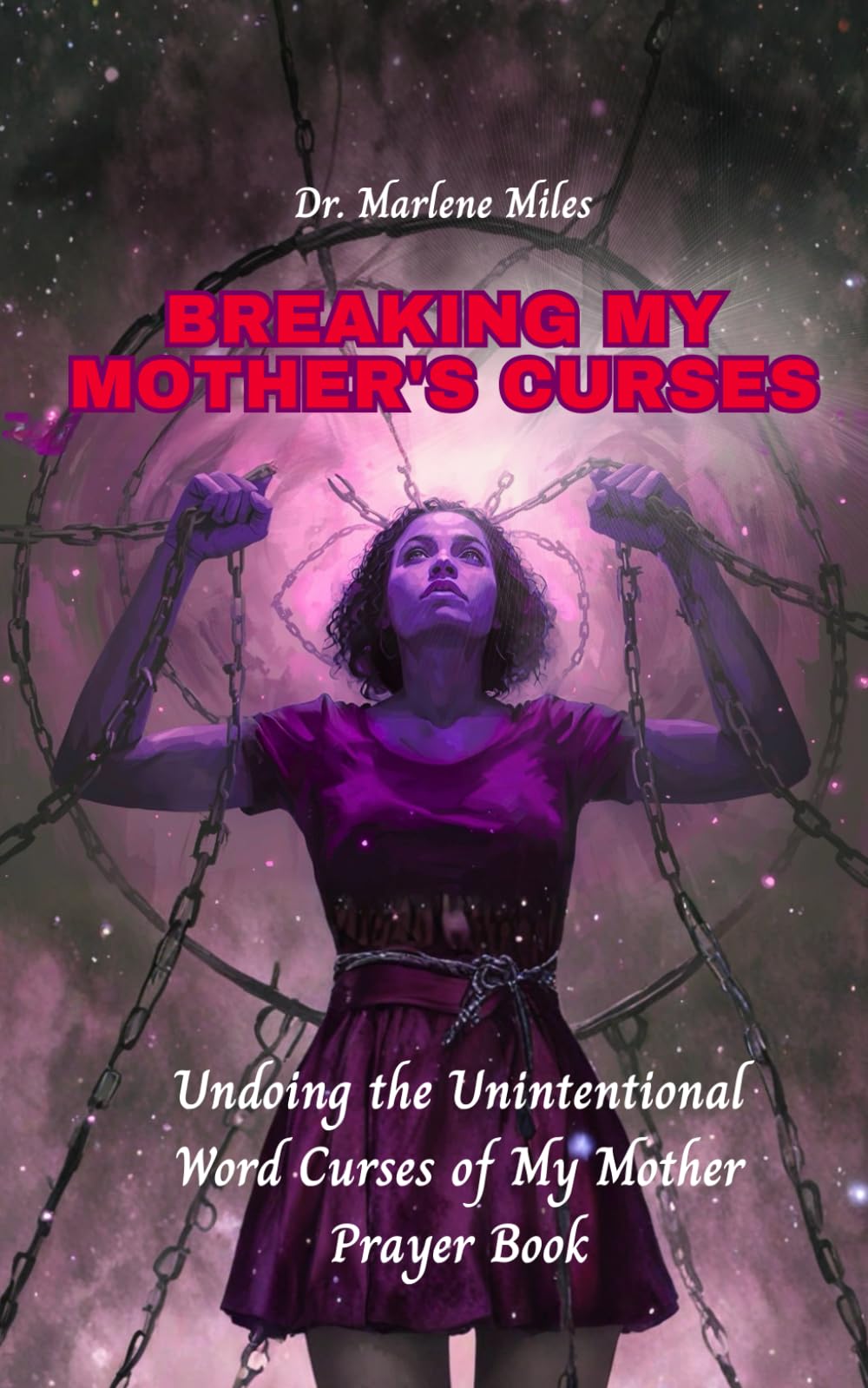 BREAKING MY MOTHER'S CURSES: Undoing the Unintentional Word Curses of My Mother, Prayer Book