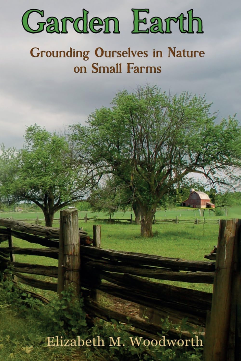 Garden Earth: Grounding Ourselves in Nature on Small Farms