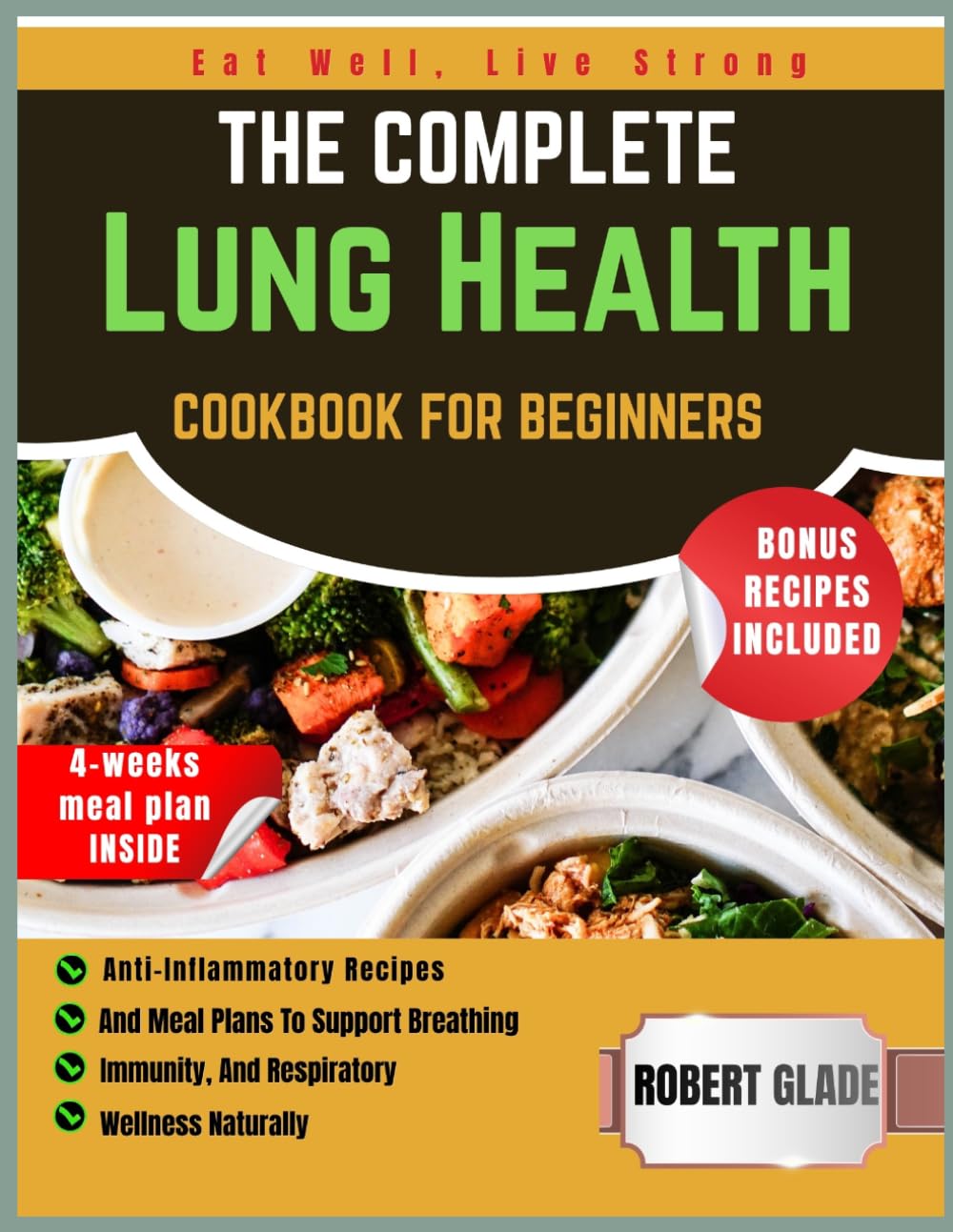 The Complete Lung Health Cookbook for Beginners: Anti-Inflammatory Recipes And Meal Plans To Support Breathing, Immunity, And Respiratory Wellness Naturally