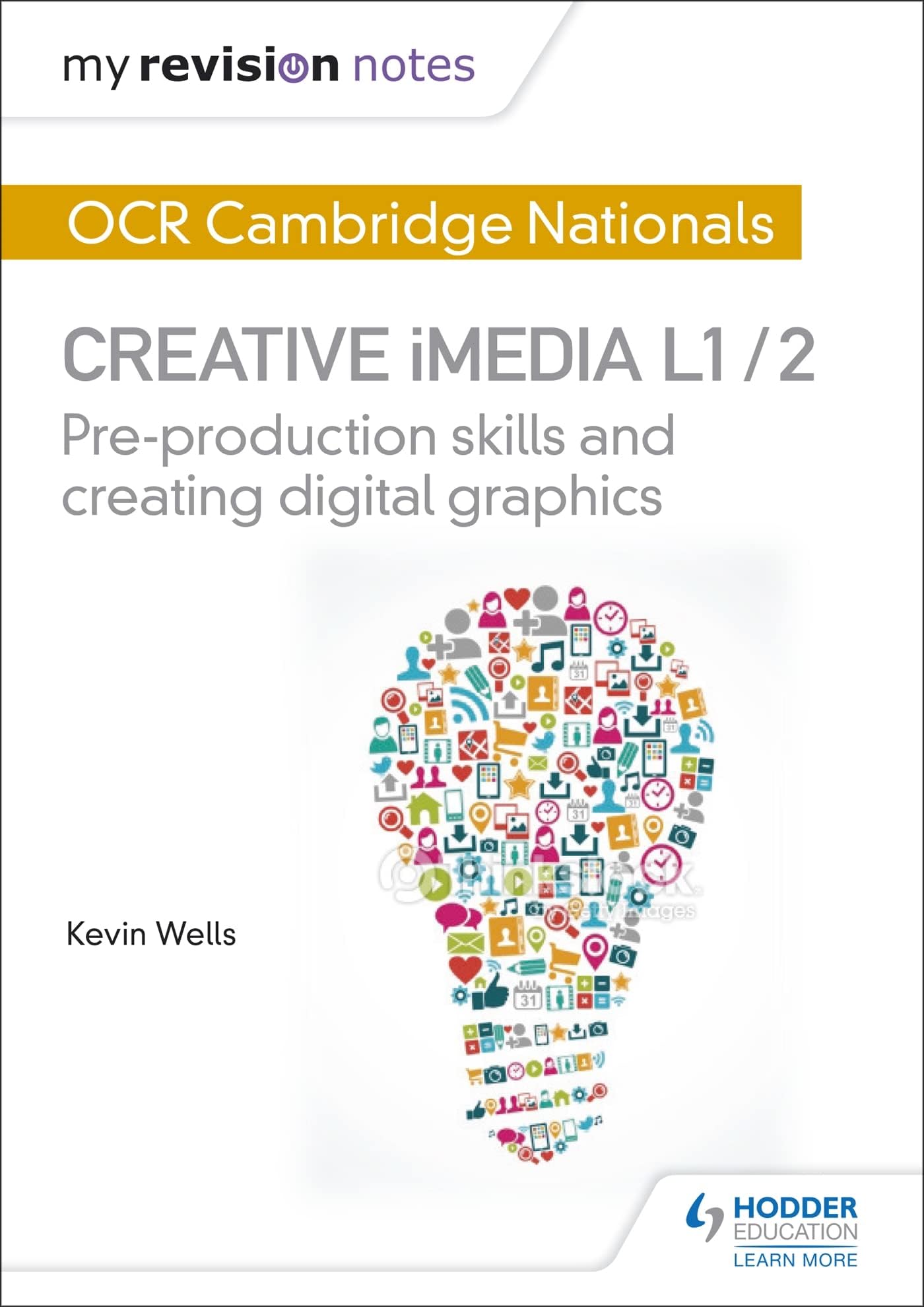 My Revision Notes: OCR Cambridge Nationals in Creative iMedia L 1 / 2: Pre-production skills and Creating digital graphics