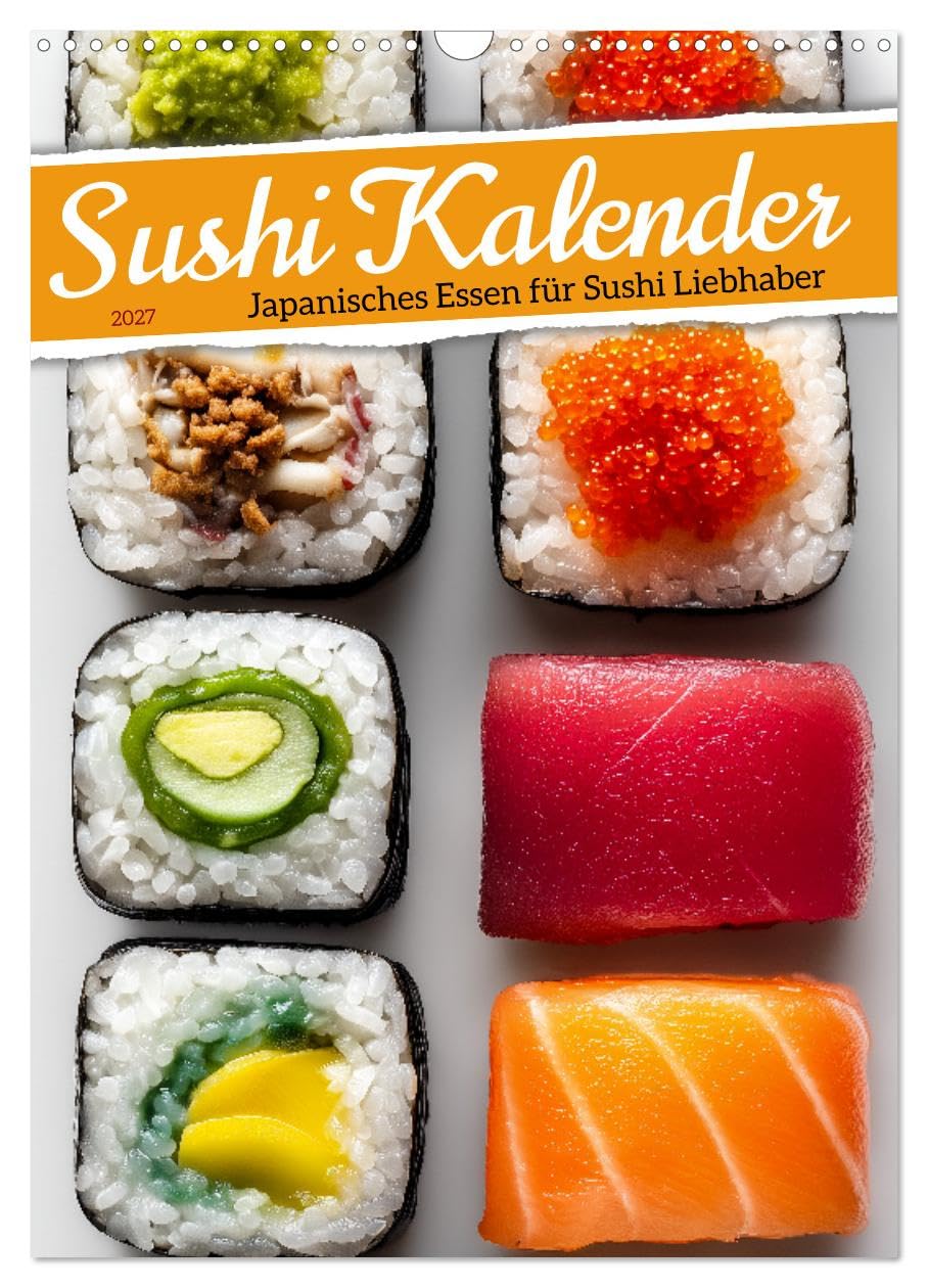 CALVENDO - Sushi Kalender - Japanisches Essen für Sushi Liebhaber (Wandkalender 2027 DIN A3 hoch), Monatskalender: Food Kalender mit Sushi für echte Sushi Liebhaber: Japanisches Essen mit Maki-Sushi,