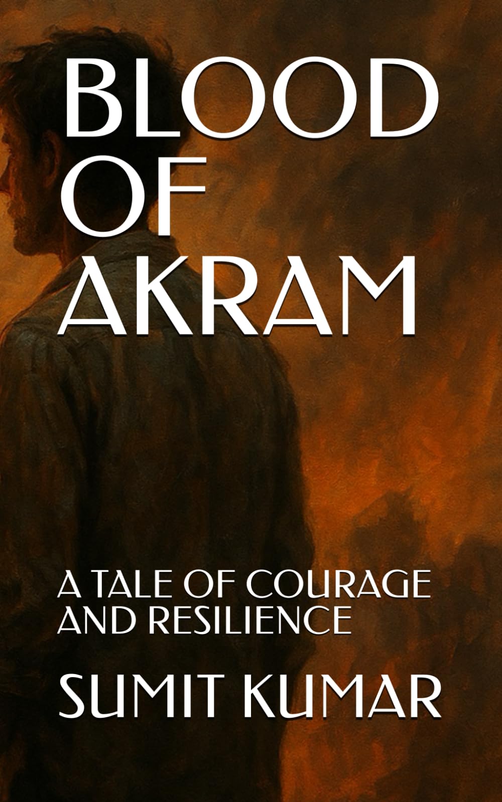 BLOOD OF AKRAM: A TALE OF COURAGE AND RESILIENCE