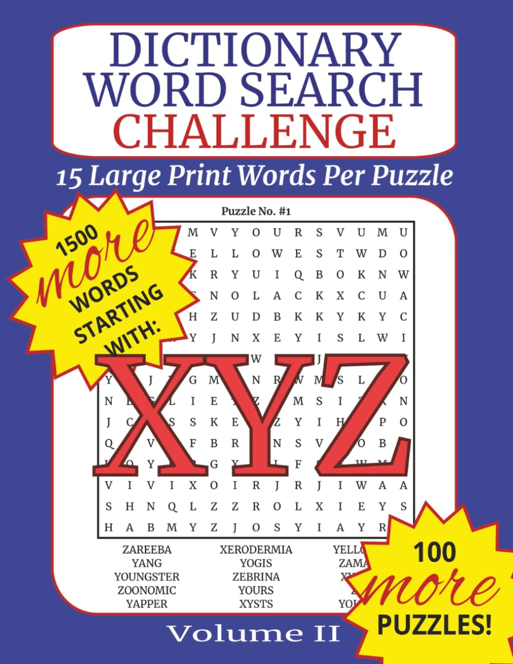 Dictionary Word Search Challenge Volume II: Letters X, Y & Z - DICTIONARY WORDS TO BUILD VOCABULARY: 100 Puzzles with Fifteen Dictionary Words Each to Improve Vocabulary, Memory, and Focus